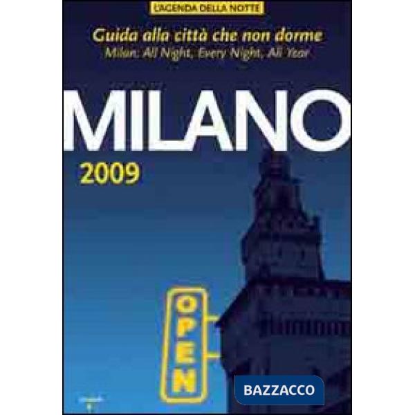 Milano 2009. Guida alla città che non dorme