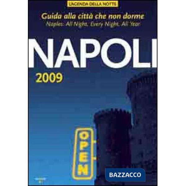 Napoli 2009. Guida alla città che non dorme
