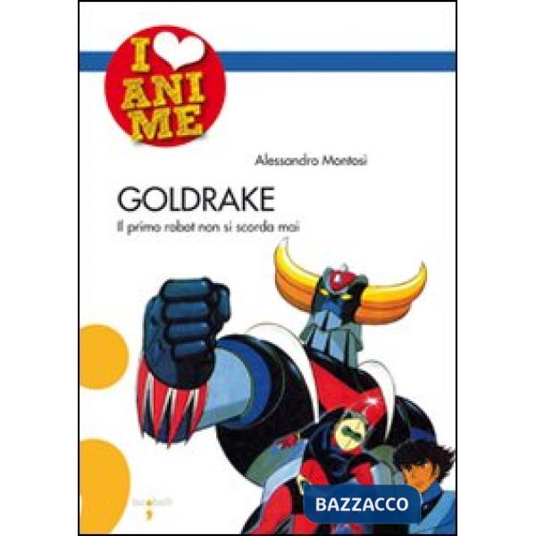 Goldrake. Il primo robot non si scorda mai