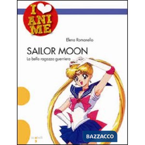 Sailor Moon. La bella ragazza guerriera