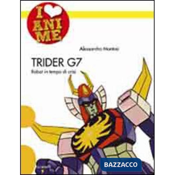 Trider G7. Robot in tempo di crisi