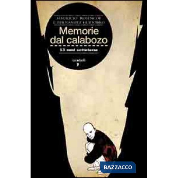 Memorie del Calabozo. 13 anni sottoterra