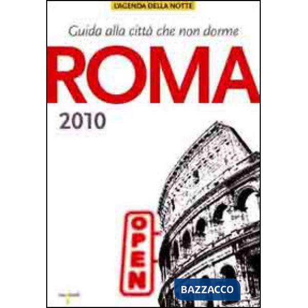 Roma 2010. Guida alla città che non dorme