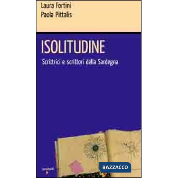 Isolitudine. Scrittrici e scrittori della Sardegna
