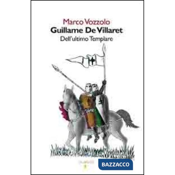 Guillame de Villaret. Dell'ultimo Templare