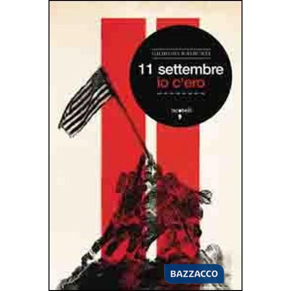 11 settembre. Io c'ero