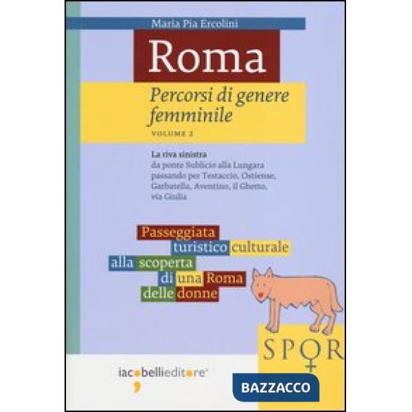 Roma. Percorsi di genere femminile. Vol. 2: La riva sinistra. Da ponte Sublicio 