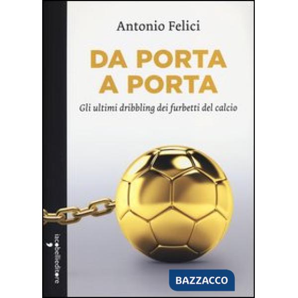 Da porta a porta. Gli ultimi dribbling dei furbetti del calcio