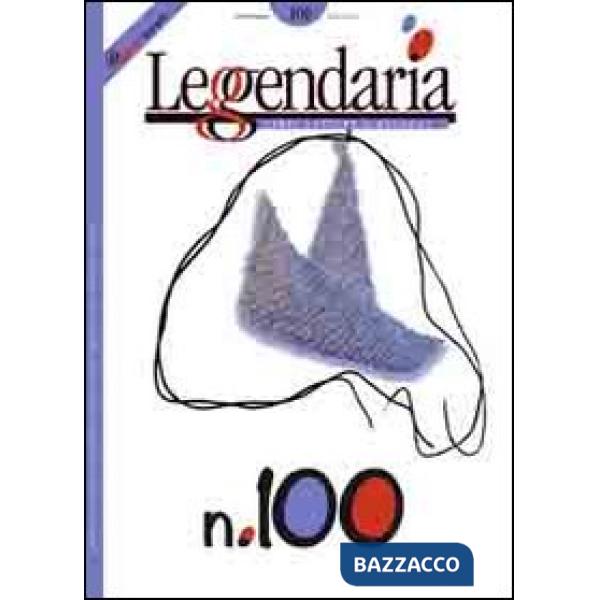 Leggendaria. Vol. 100: Generazioni & narrazioni