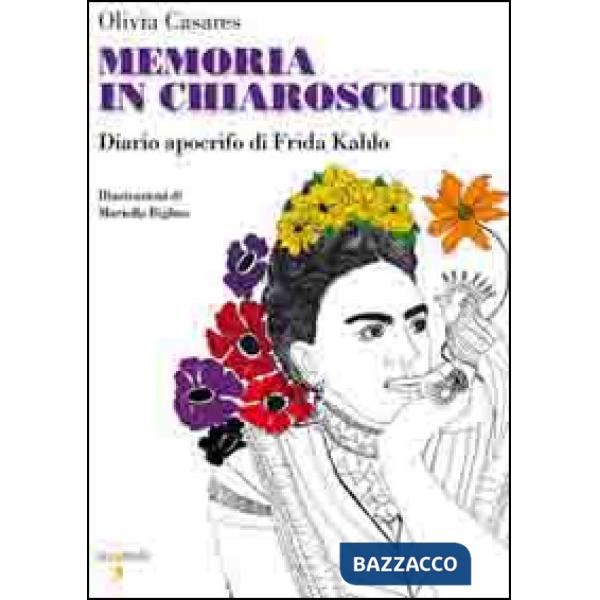 Memoria in chiaroscuro. Diario apocrifo di Frida Kahlo
