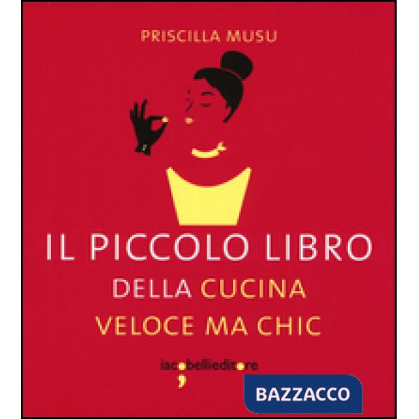 Piccolo libro della cucina veloce ma chic (Il)
