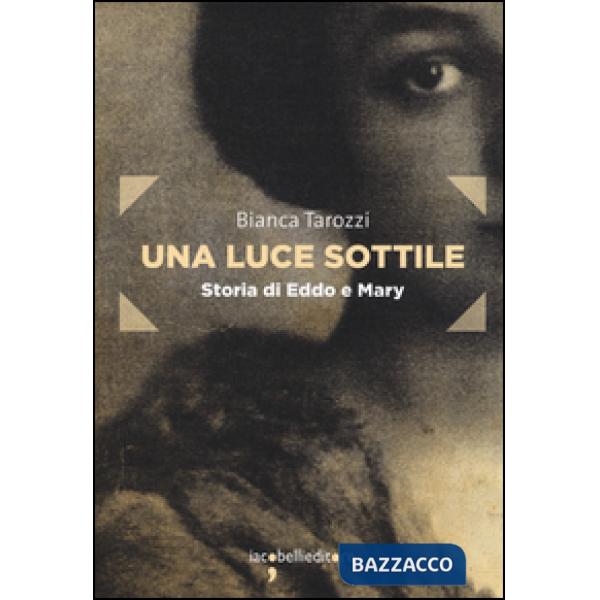 Luce sottile. Storia di Eddo e Mary (Una)