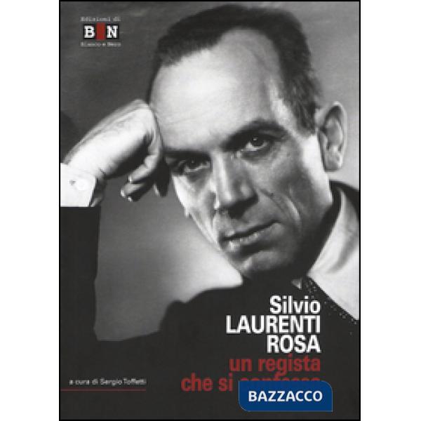 Silvio Laurenti Rosa. Un regista che si confessa