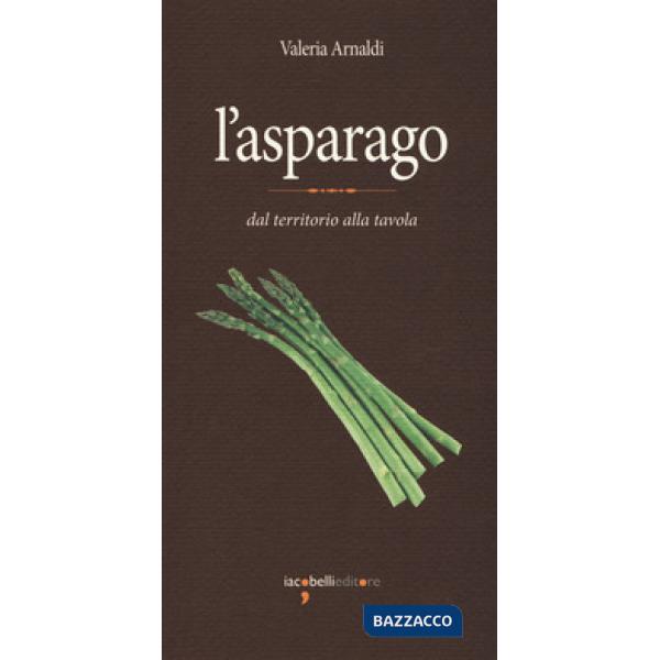 Asparago. Dal territorio alla tavola (L')