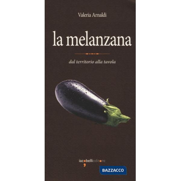 Melanzana. Dal territorio alla tavola (La)