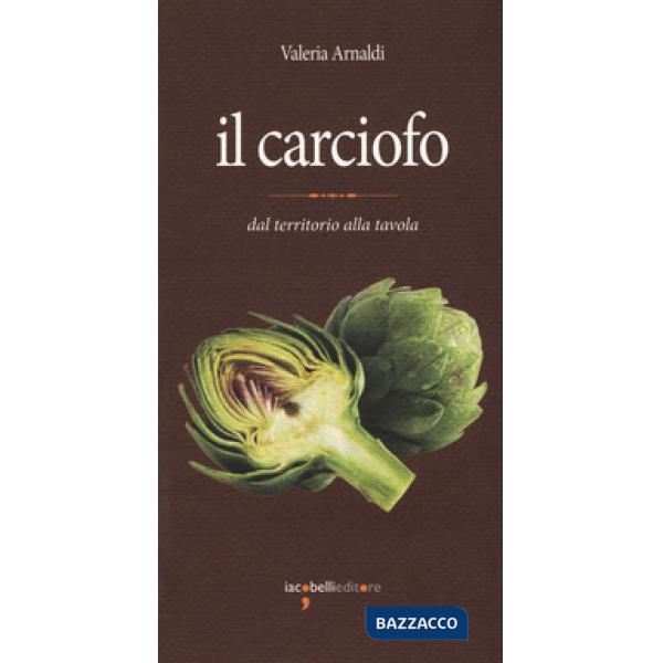 Carciofo. Dal territorio alla tavola (Il)