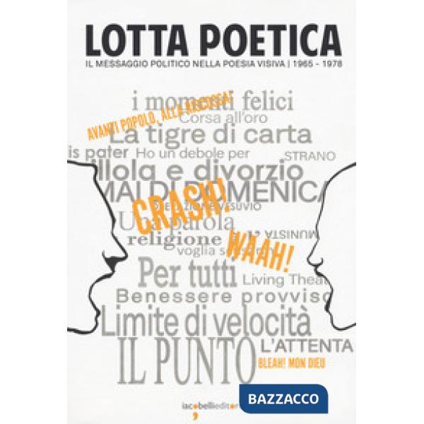 Lotta poetica. Il messaggio politico nella poesia visiva 1965-1978. Ediz. a colori