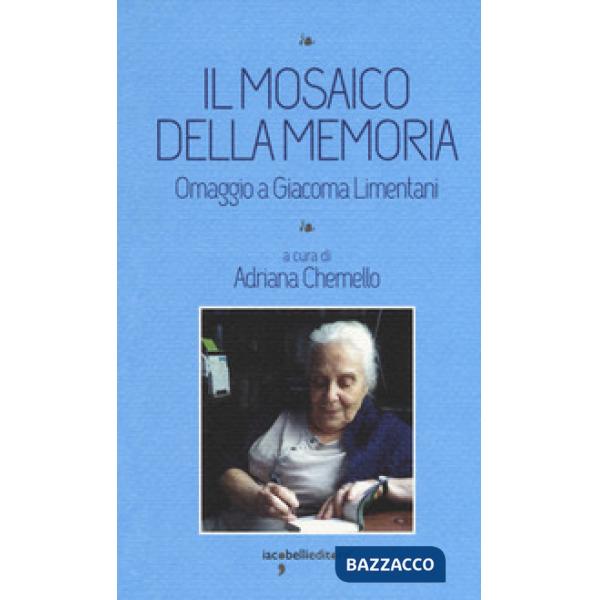 Mosaico della memoria. Omaggio a Giacoma Limentani (Il)