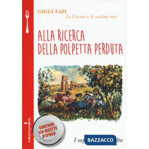 Alla ricerca della polpetta perduta. La cucina e la cantina mia