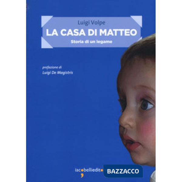 Casa di Matteo. Storia di un legame (La)