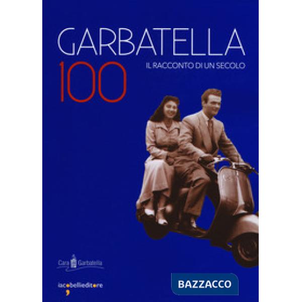 Garbatella 100. Il racconto di un secolo