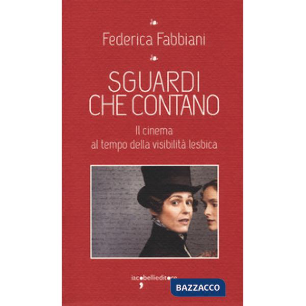 Sguardi che contano. Il cinema al tempo della visibilità lesbica