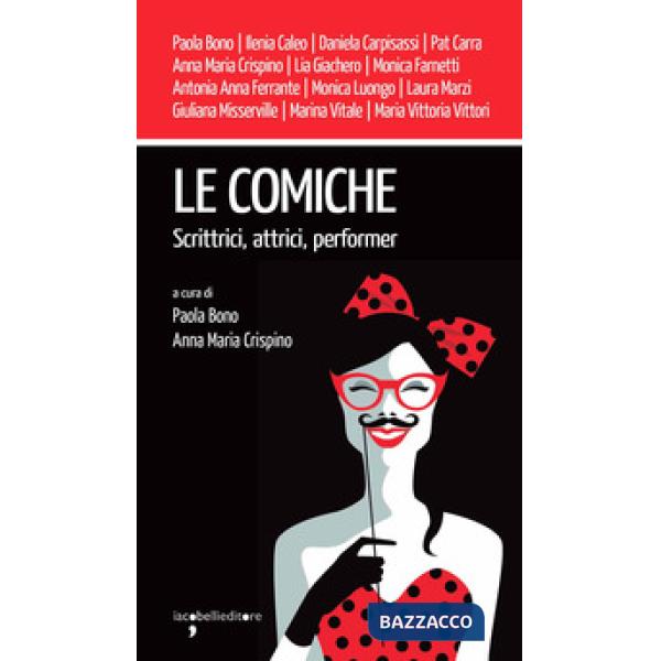 Comiche. Scrittrici, attrici, performer (Le)
