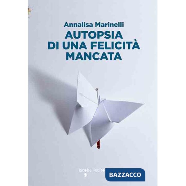 Autopsia di una felicità mancata