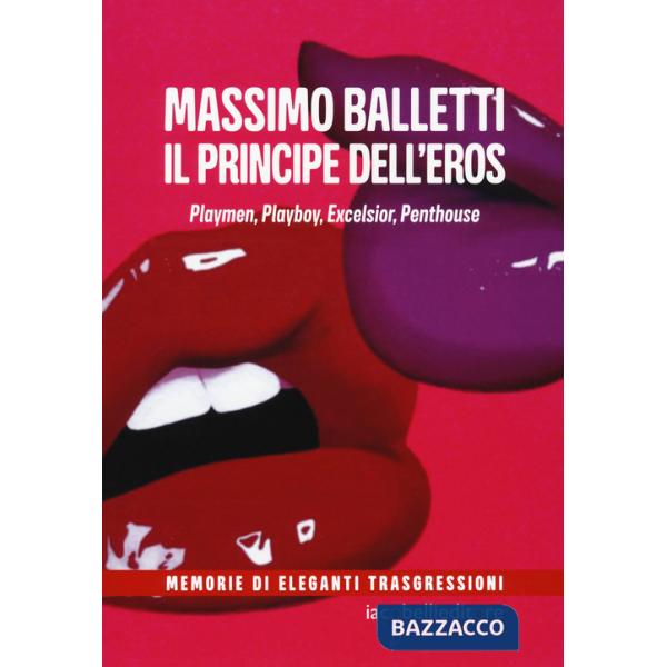 Principe dell'eros. Playmen, Playboy, Excelsior, Penthouse (Il)