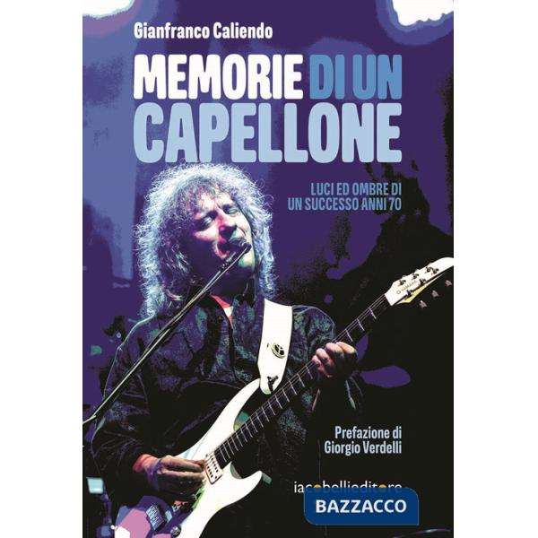 Memorie di un capellone. Luci ed ombre di un successo anni 70