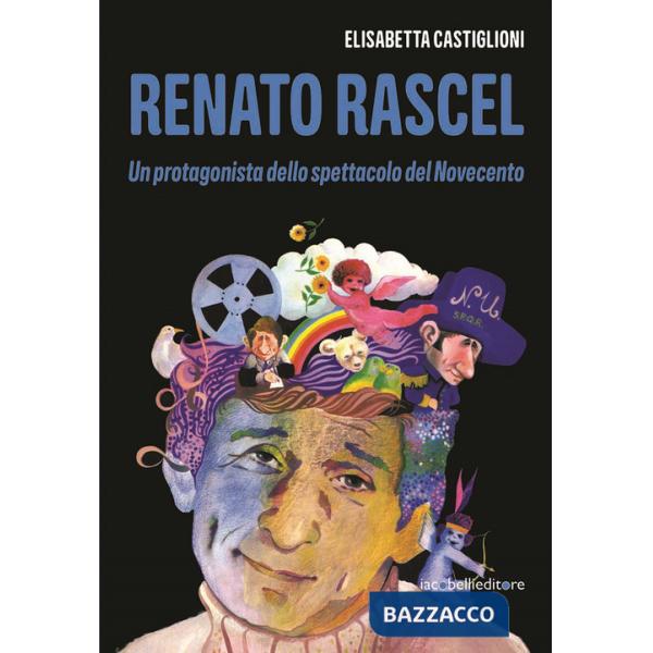 Renato Rascel. Un protagonista dello spettacolo del Novecento