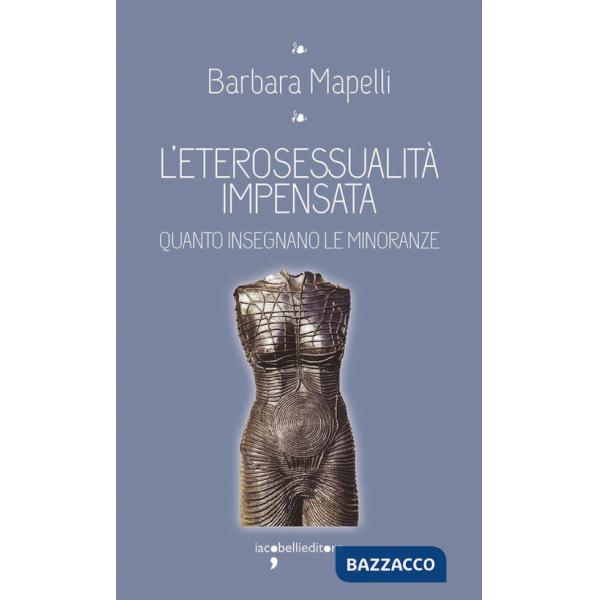 Eterosessualità impensata. Quanto insegnano le minoranze (L')