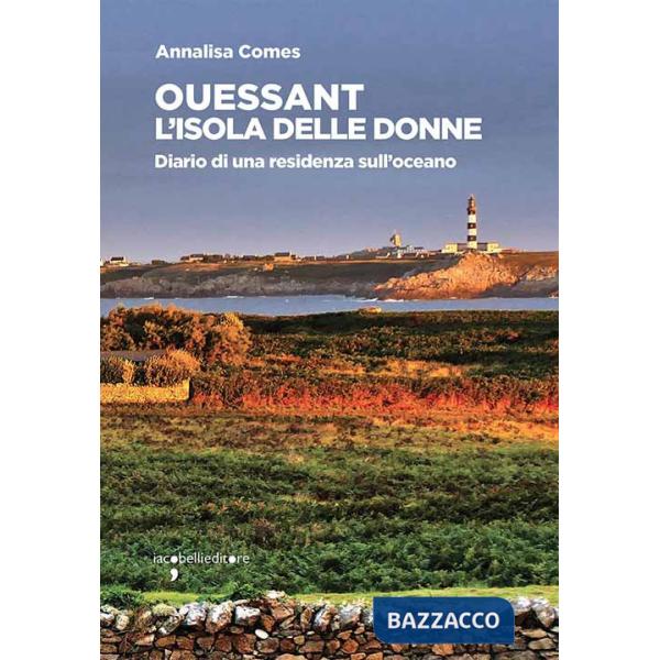 Ouessant. L'isola delle donne. Diario di una residenza sull'oceano