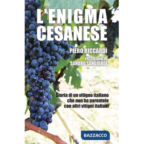 Enigma cesanese. Storia di un vitigno italiano che non ha parentele con altri vitigni italiani (L')