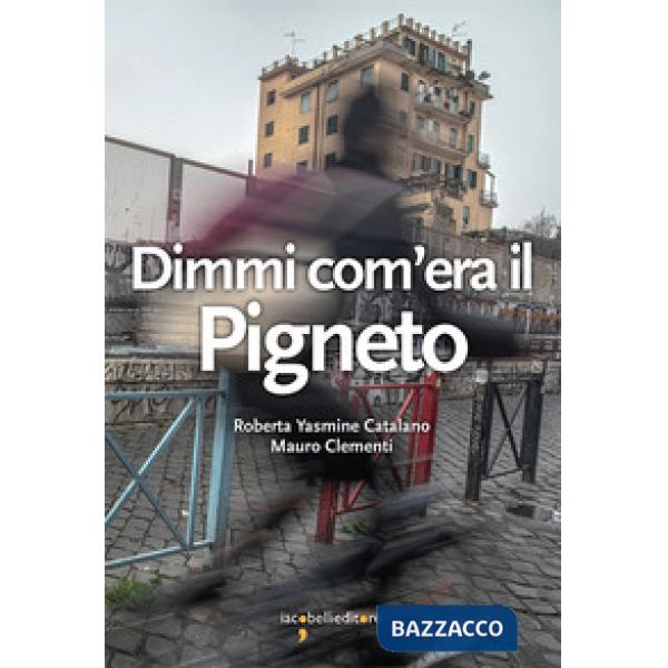 Dimmi com'era il Pigneto