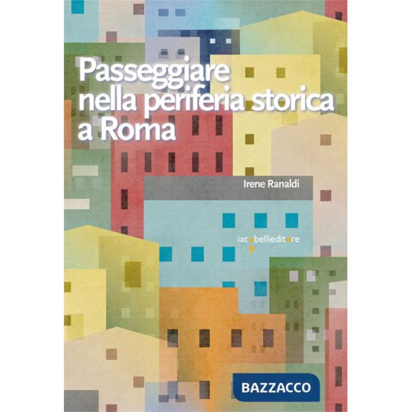 Passeggiare nella periferia storica a Roma