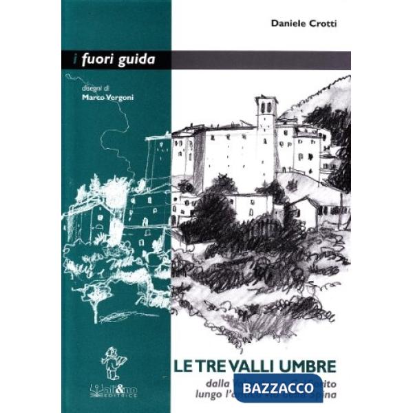 Tre valli umbre. Dalla Valnerina a Colfiorito lungo l'antica via della Spina (Le)