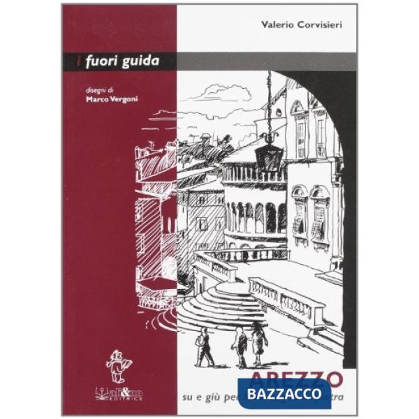 Arezzo. Su e giù per il ventaglio di pietra