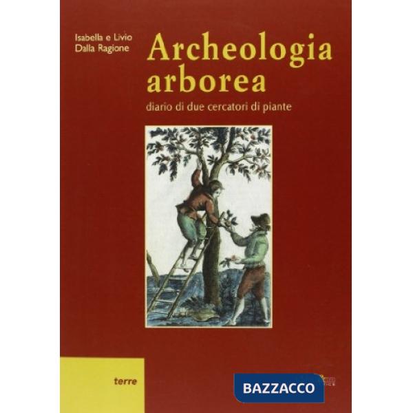Archeologia arborea. Diario di due cercatori di piante