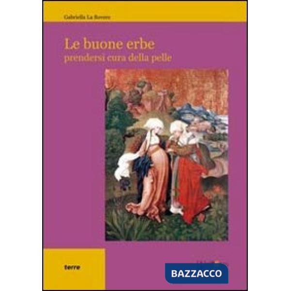 Buone erbe. Prendersi cura della pelle (Le)