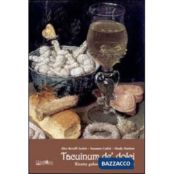 Tacuinum de' dolci. Ricette golose italiane nella storia