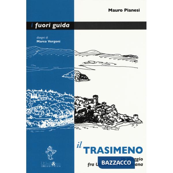 Trasimeno. In viaggio fra Umbria e Valdichiana (Il)