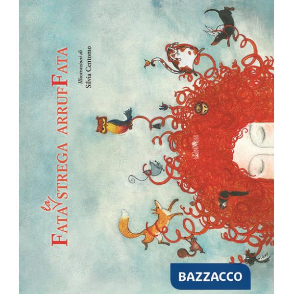 Fata. La strega arruffata. Ediz. illustrata