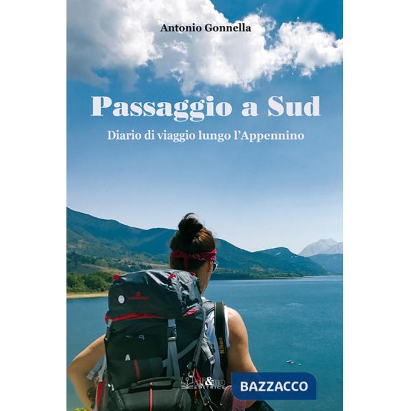 Passaggio a Sud. Diario di viaggio lungo l'Appennino