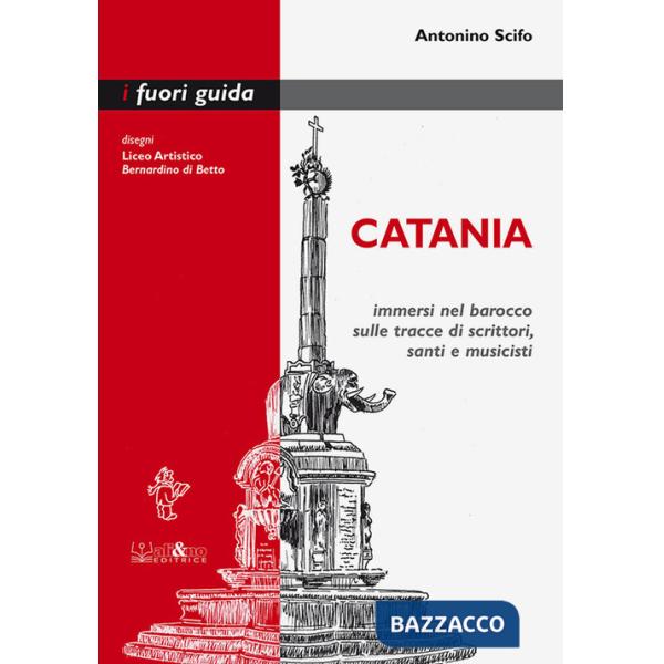 Catania. Immersi nel barocco sulle tracce di scrittori, santi e musicisti