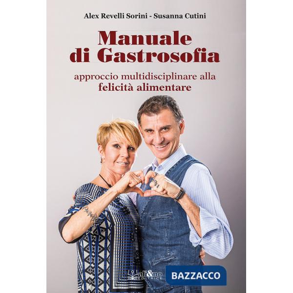 Manuale di gastrosofia. Approccio multidisciplinare alla felicità alimentare