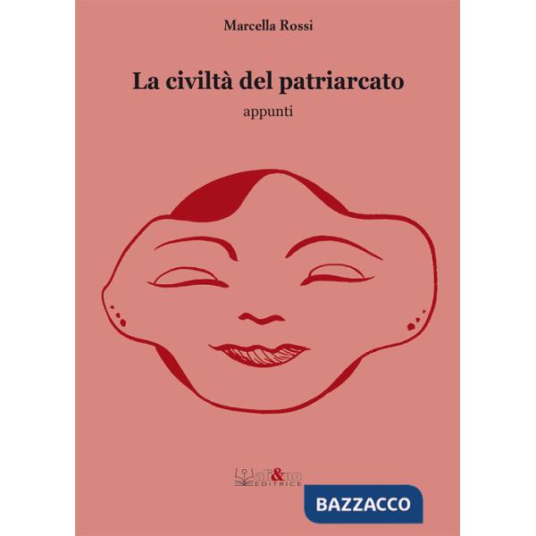 Civiltà del patriarcato (La)