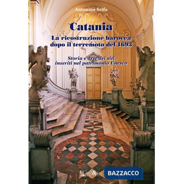 Catania. La ricostruzione barocca dopo il terremoto del 1693