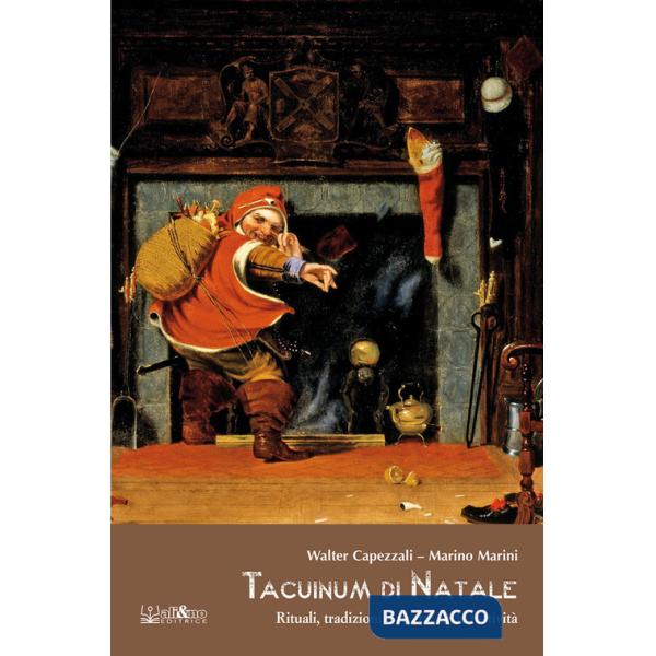 Tacuinum di Natale. Rituali, tradizioni e ricette delle festività