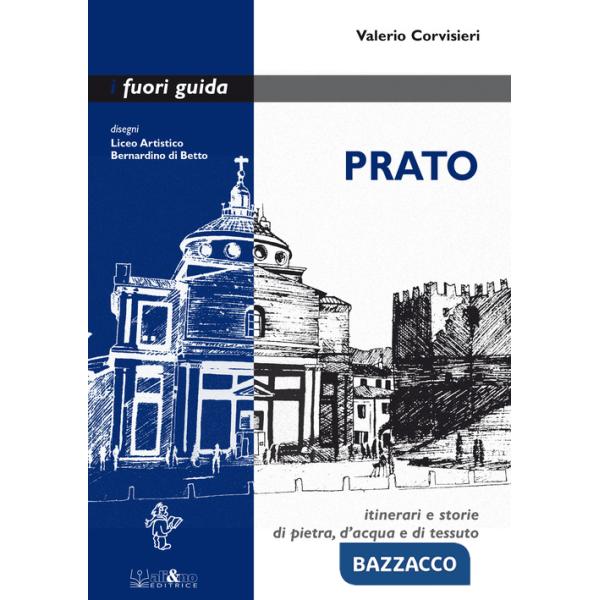 Prato. Itinerari e storie di pietra, d'acqua e di tessuto